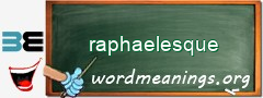WordMeaning blackboard for raphaelesque